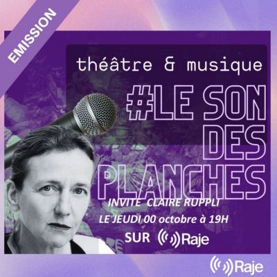 Le Son Des Planches #4 avec Claire Ruppli, comédienne, au micro d’Adeline Avril
